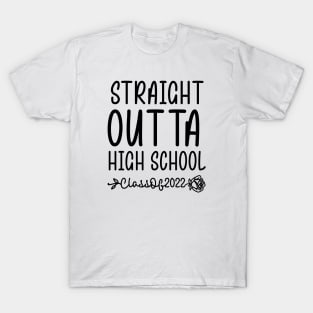 STRAIGHT OUTTA HIGH SCHOOL Class Of 2022 Graduation Gift T-Shirt